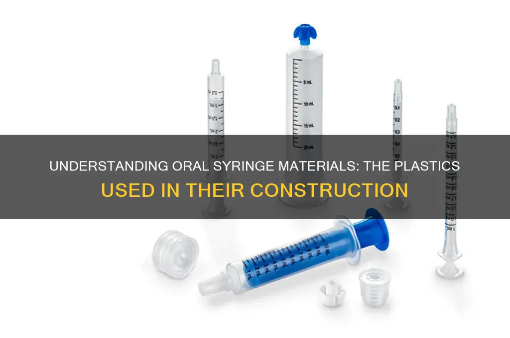 what plastic are oral syringes made from
