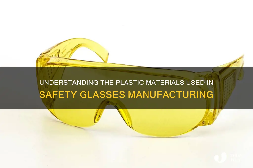 what plastic are safety glasses made of