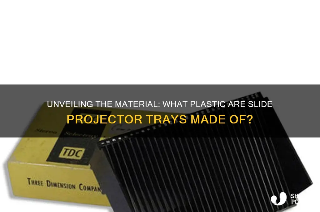 what plastic are slide projector trays made of