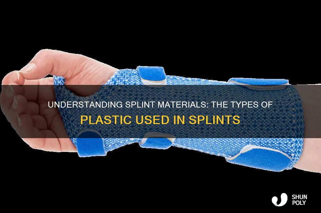 what plastic are splints made of