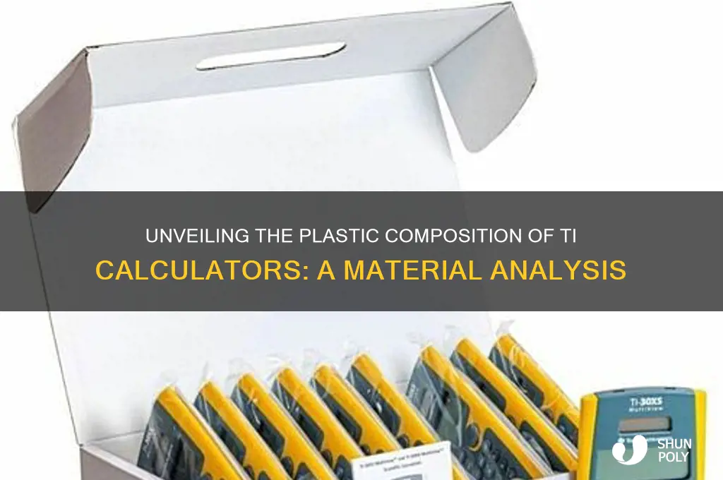 what plastic are ti calculators made of