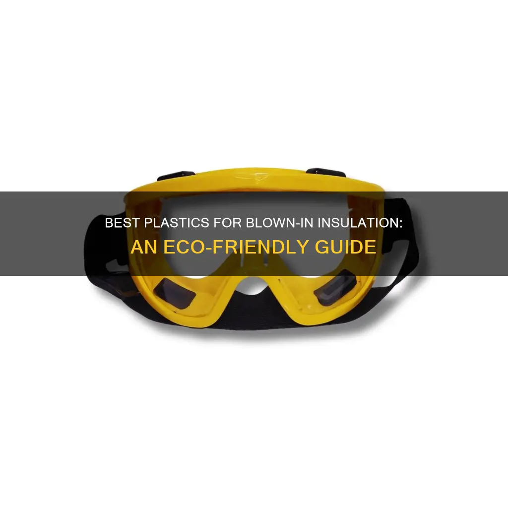 what plastic best for blown in insulation