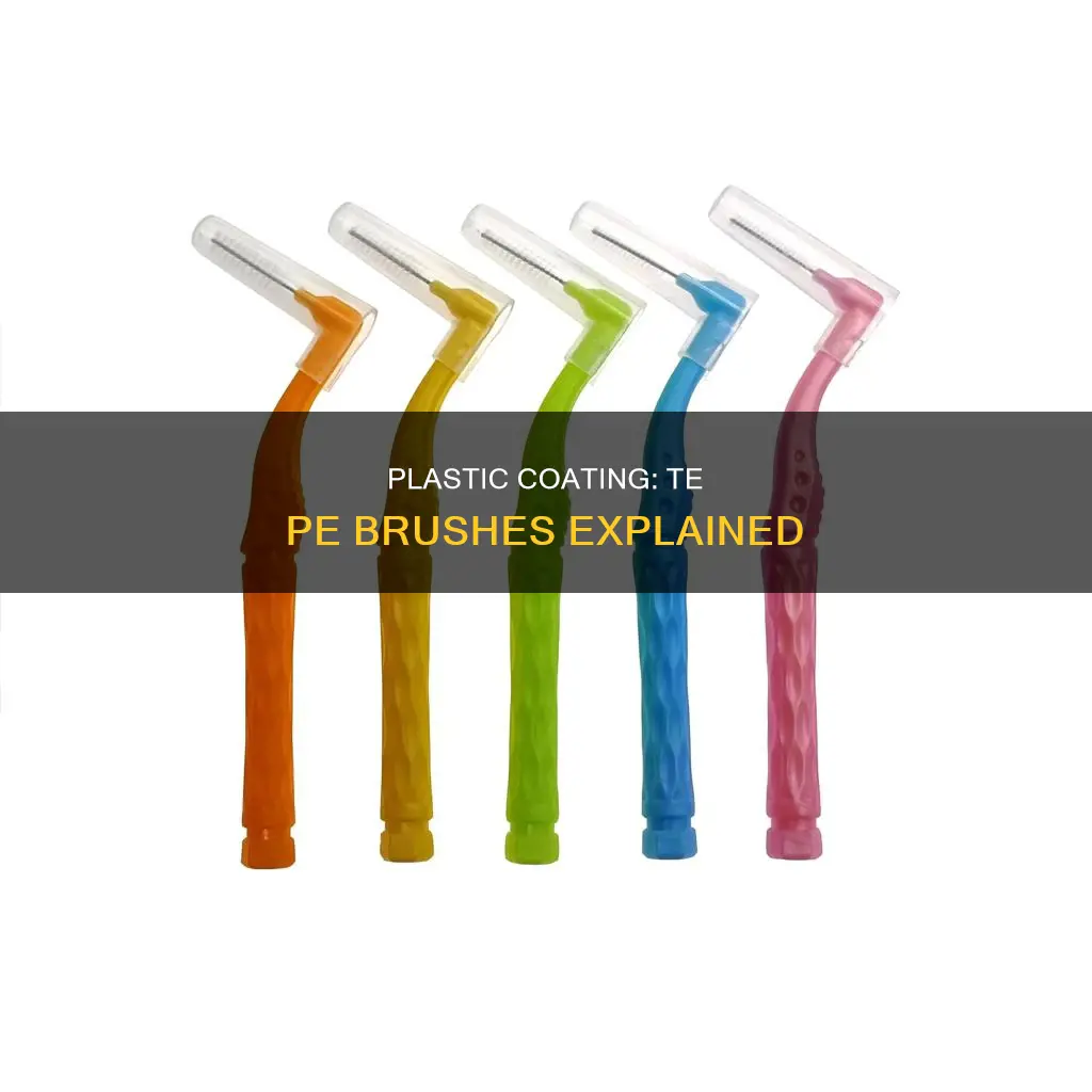 what plastic coating te pe brush