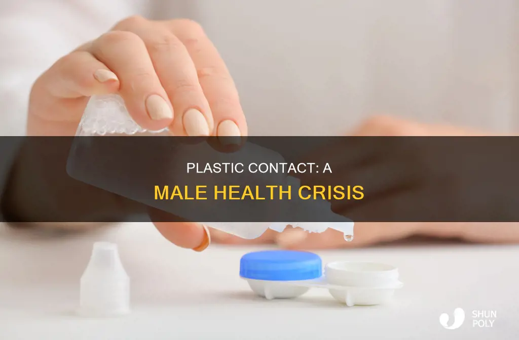 what plastic contact does to males