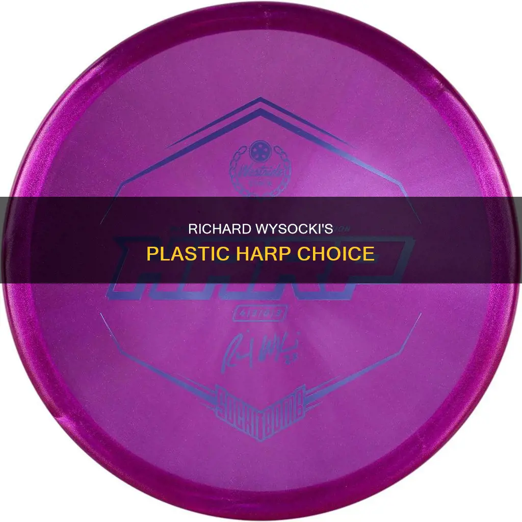 what plastic harp does richard wysocki throw