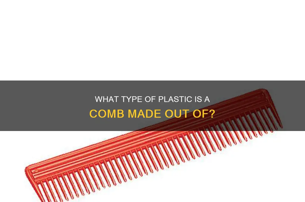 what plastic is a comb made out of