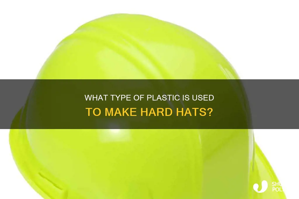 what plastic is a hard hat made of