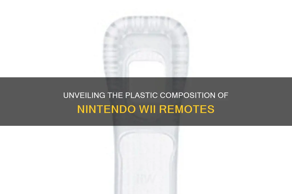 what plastic is a wii remote made of