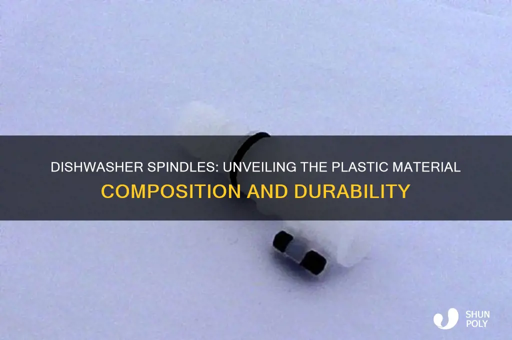 what plastic is dishwasher spindles made of