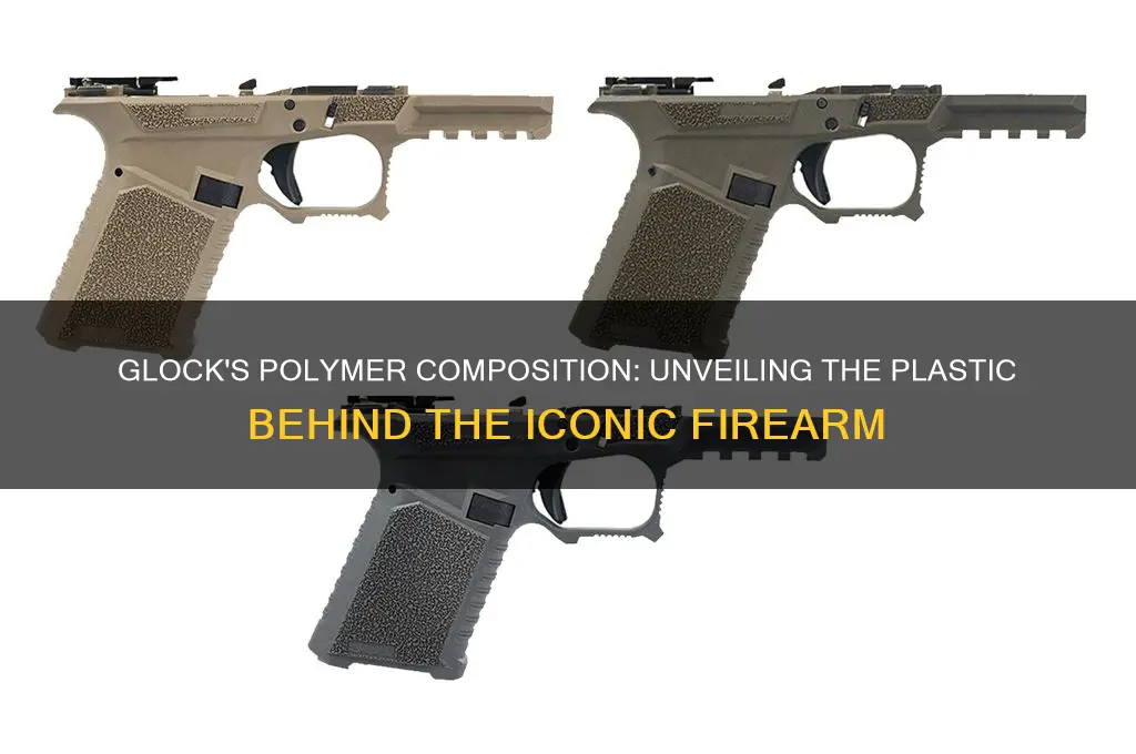 what plastic is glock made of