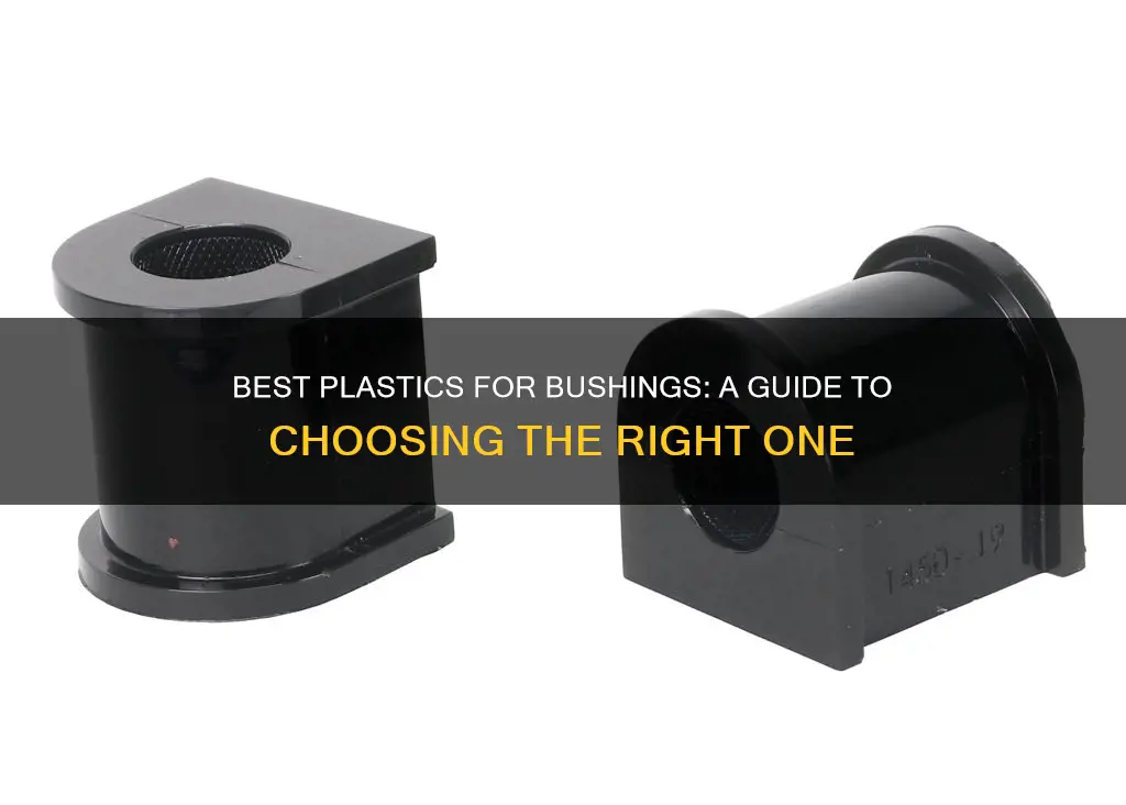 what plastic is good for bushings