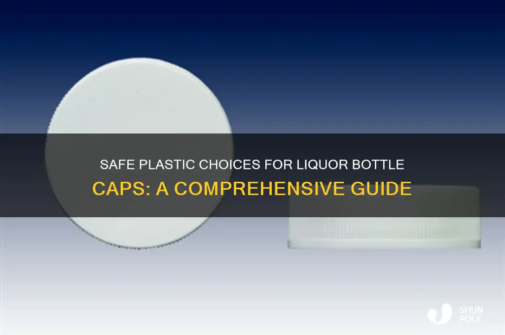 what plastic is safe for liquor bottle caps