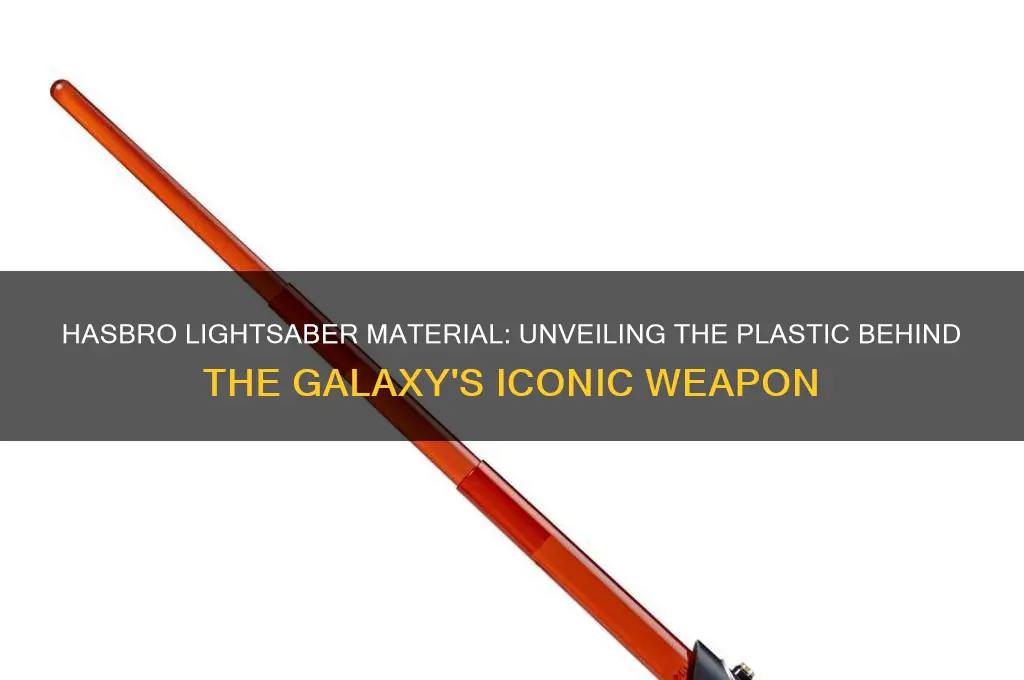 what plastic is the hasbro lightsaber made of
