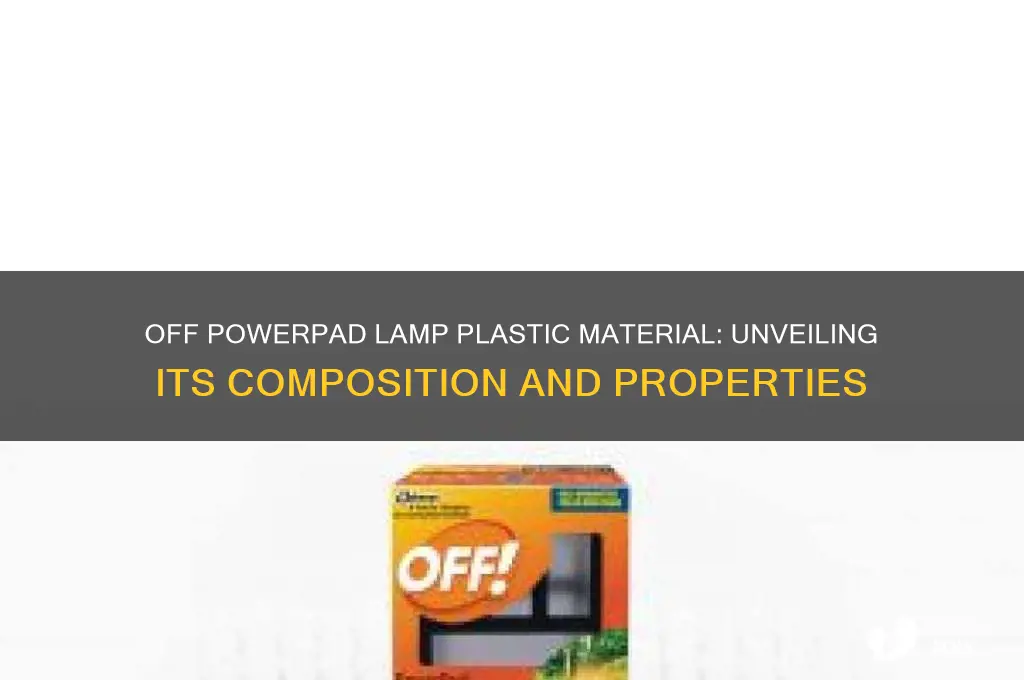 what plastic is the off powerpad lamp made of