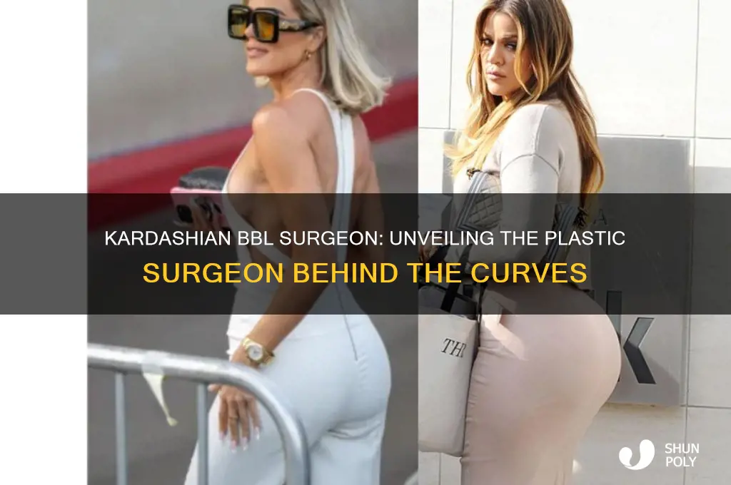 what plastic surgeon did kardashians bbl