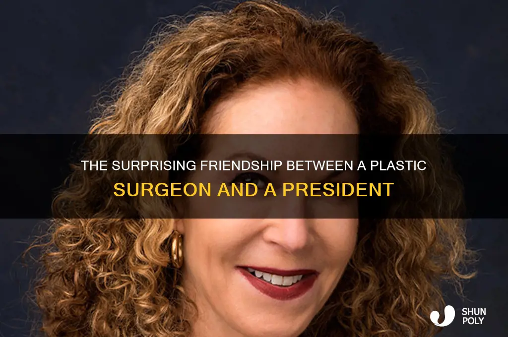 what plastic surgeon is friends with a president
