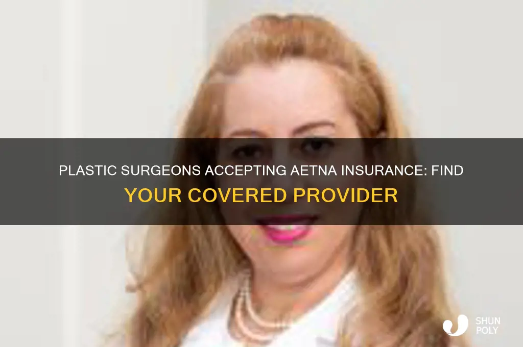 what plastic surgeon office accepts aetna insurance