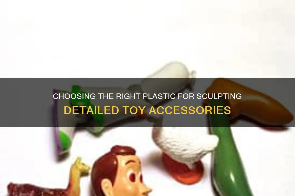 what plastic to get for sculpting toy accessories