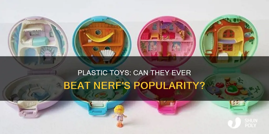 what plastic toys equal nerfs popularity