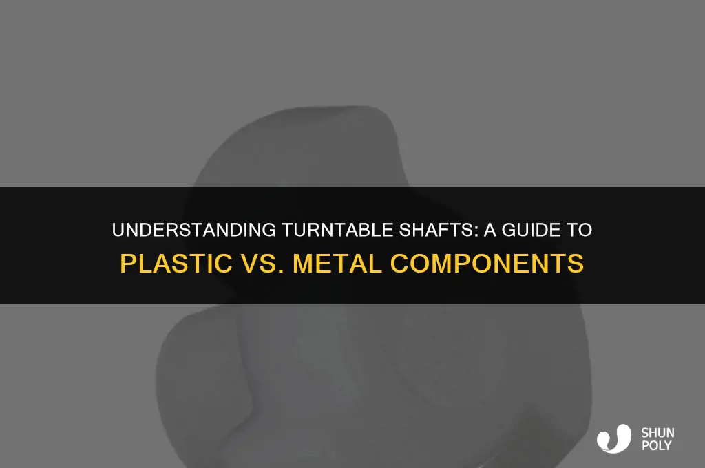 what plastic turntable shaft