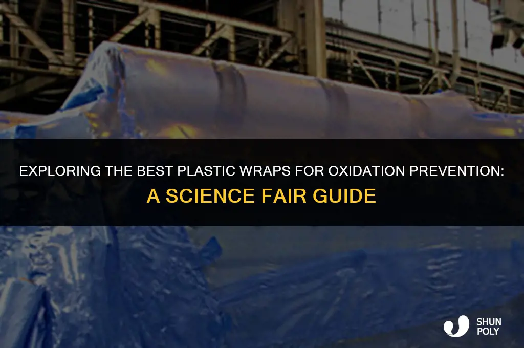 what plastic wrap prevents oxidation the best science fair