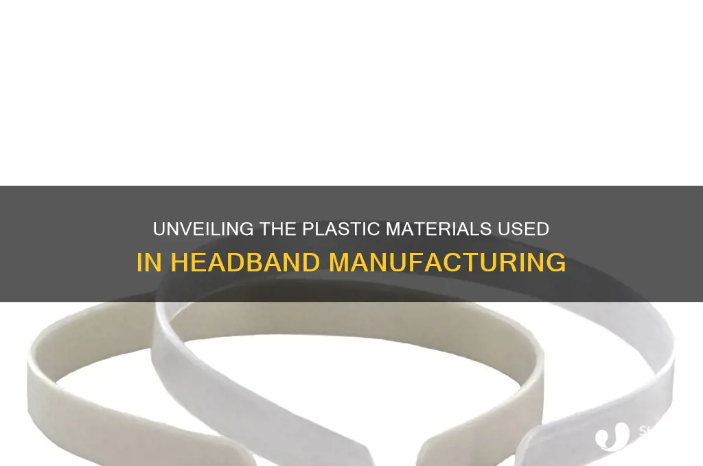 what plastics are headbands made with