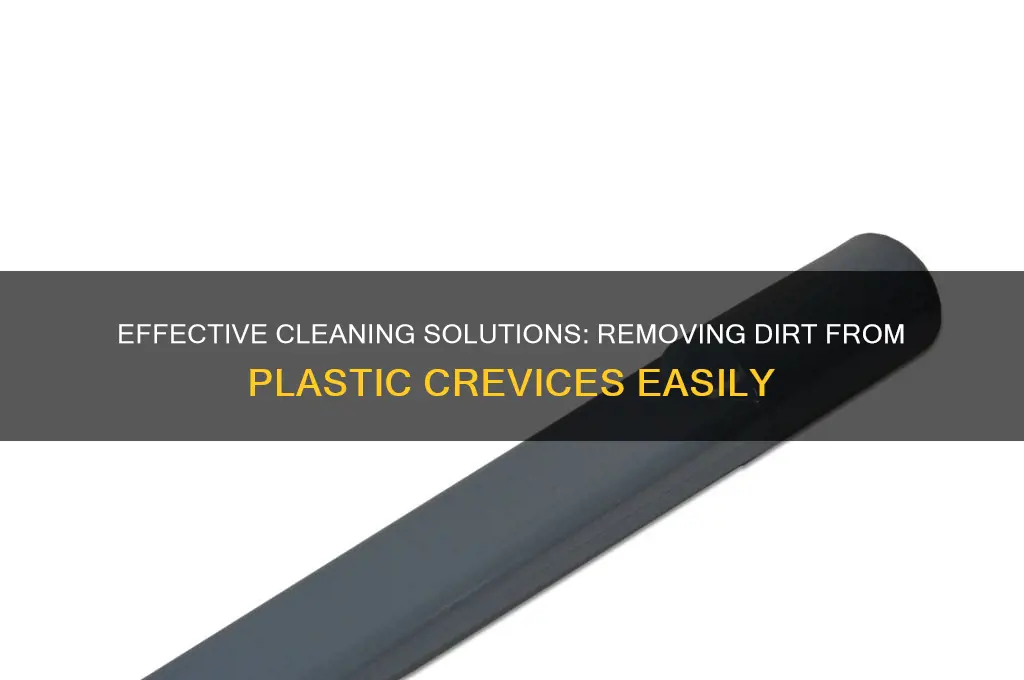 what product gets dirt out of crevices in plastic