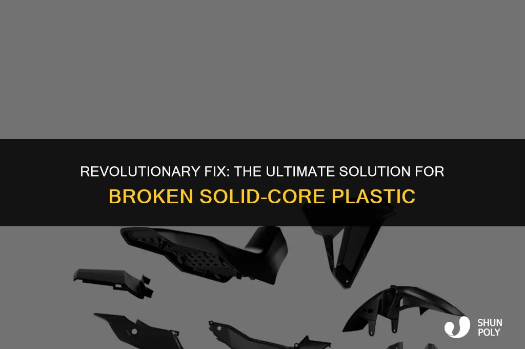 what product will permanently repair broken solid-core plastic