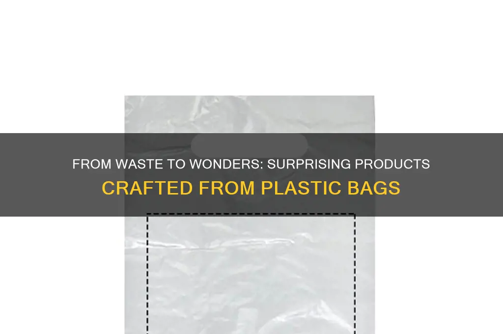 what products are made from plastic bags