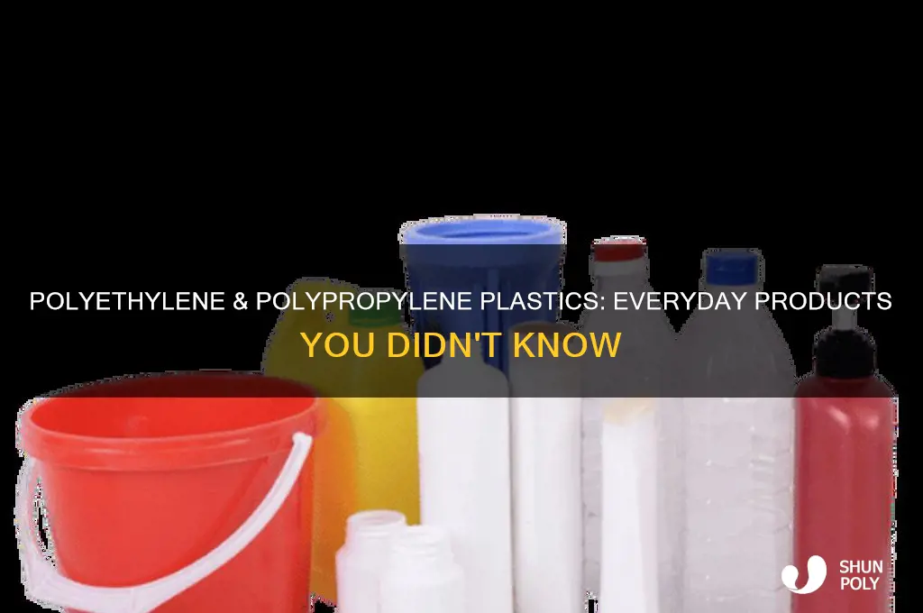 what products are made from polyethylene or polypropylene plastics