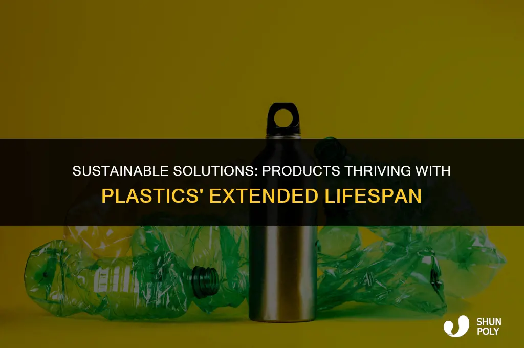 what products will benefit from plastics long lifespan