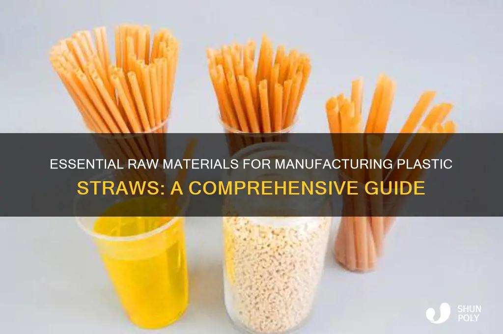 what raw materials are needed to make a plastic straw