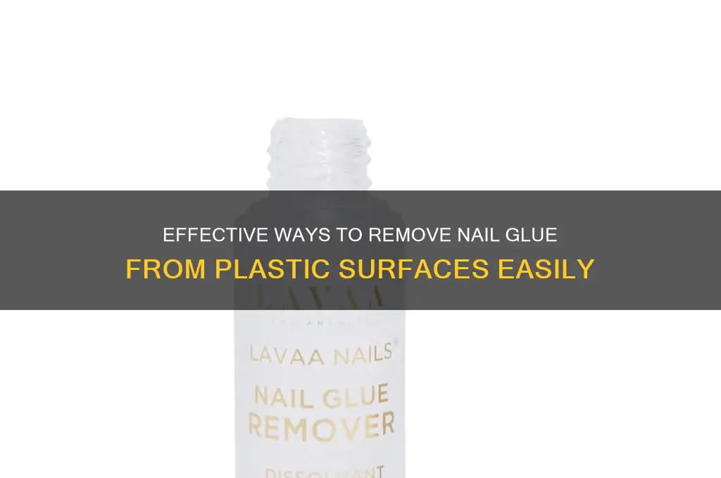 what removes nail glue from plastic