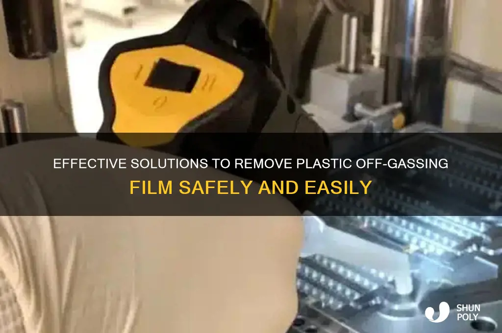 what removes plastic off gassing film