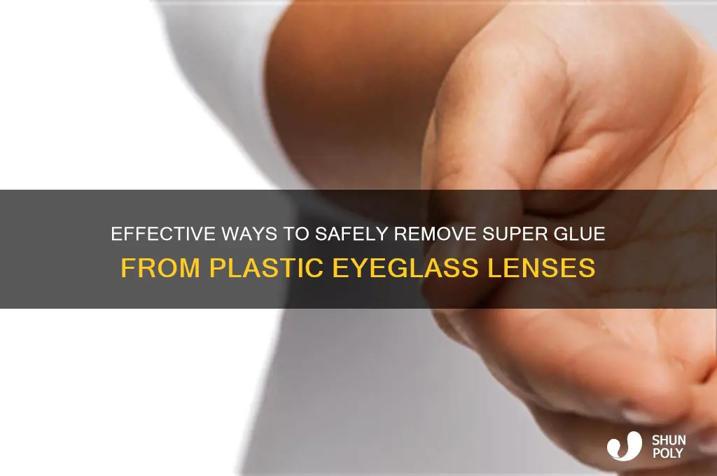 what removes super glue from eyeglasses with plastic lens
