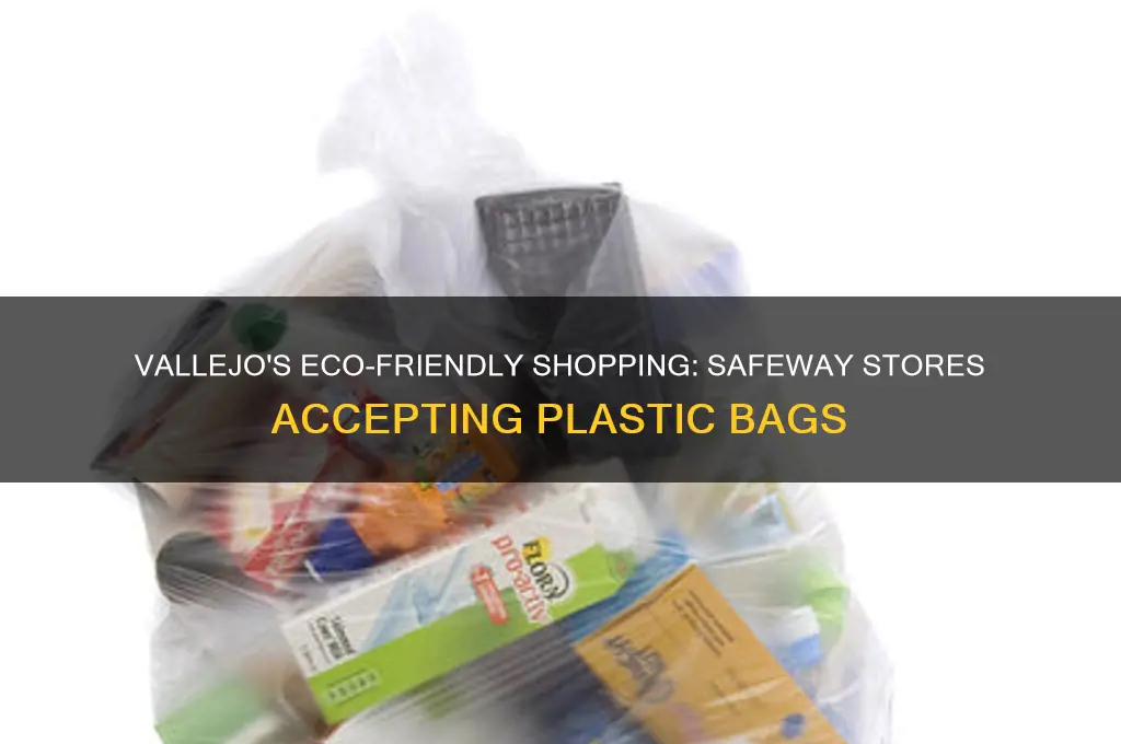 what safeways take plastic bags in vallejo