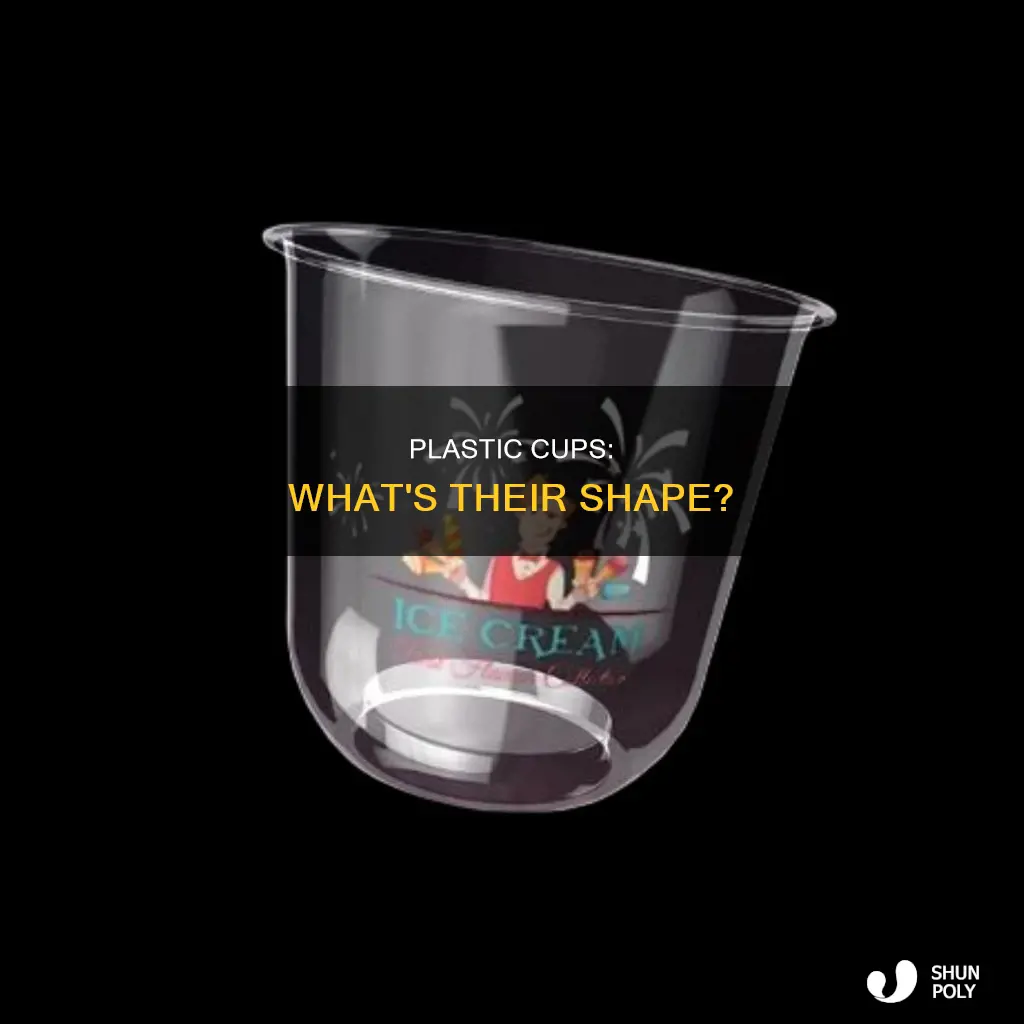 what shape is a plastic cup