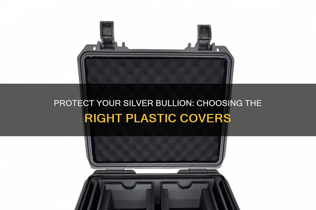 what silver bullion should i get plastic covers for
