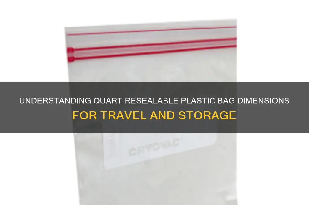 what size is a quart resealable plastic bag
