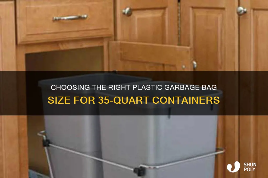 what size plastic garbage bag is required for 35 qt