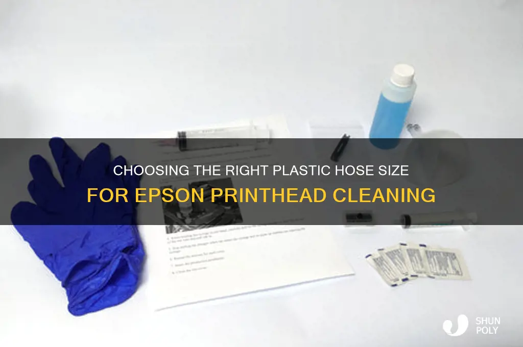 what size plastic hose is needed to clean epson printheads