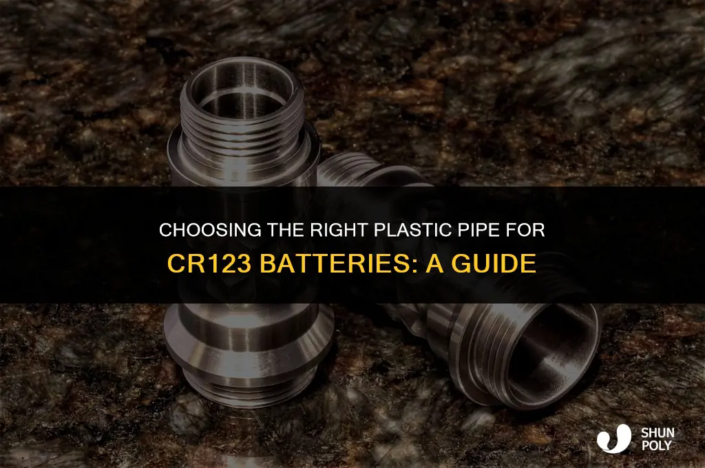 what size plastic pipe will hold a cr123 battery