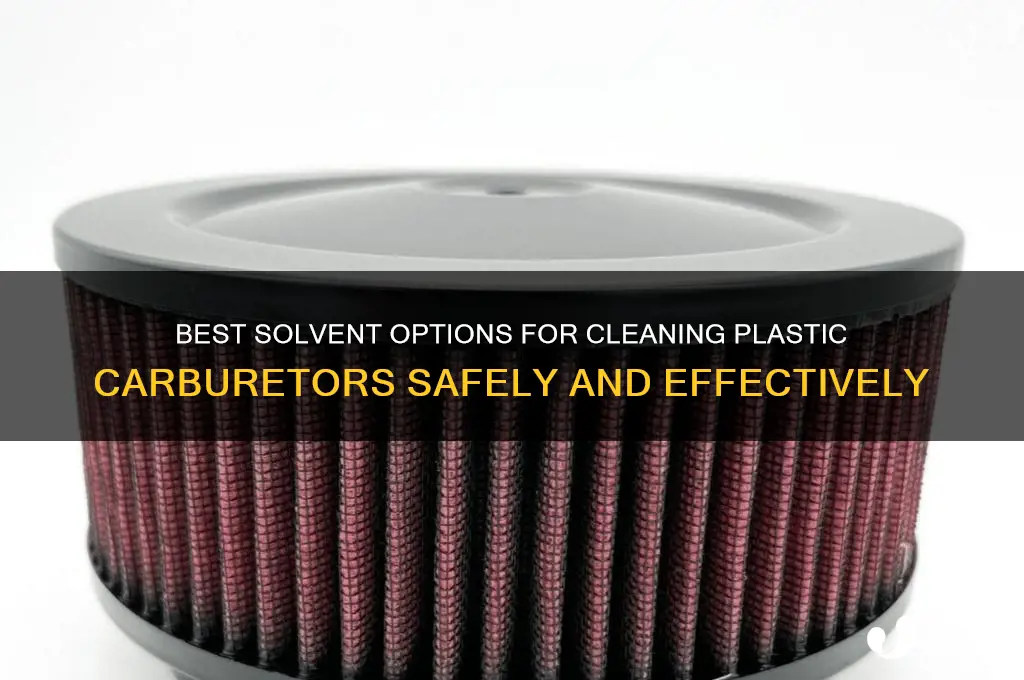 what solvent to clean plastic carburator