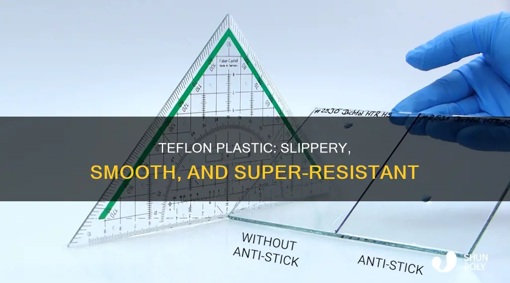 what special property does teflon plastic have