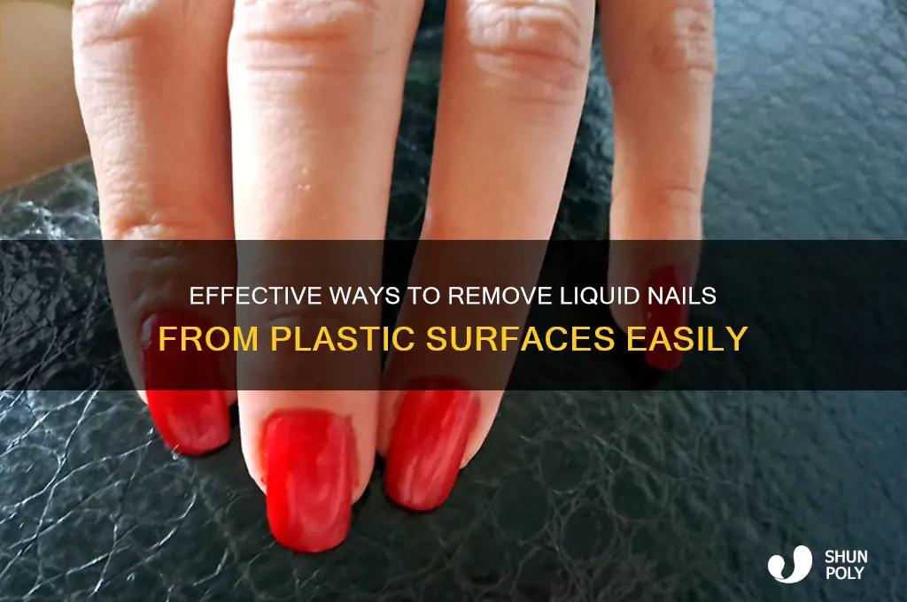 what takes removes liquid nail from plastic