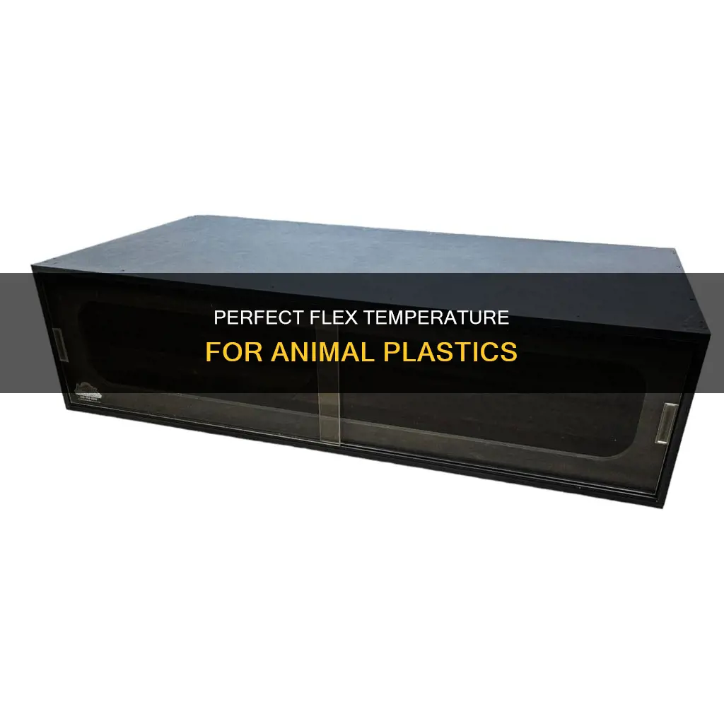what temp set flex wat animal plastics