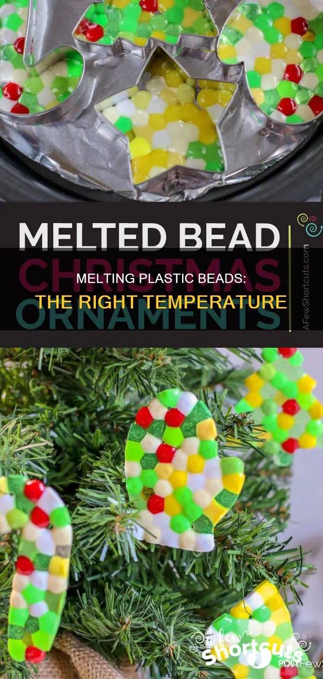 what temp to melt plastic beads