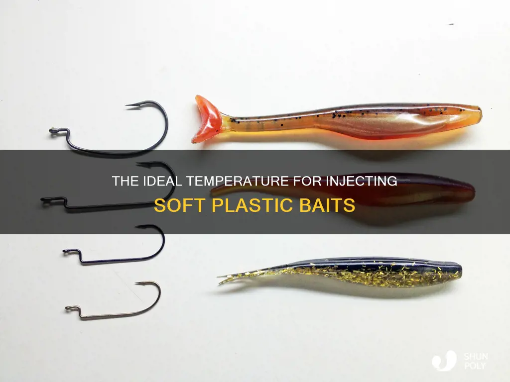 what tempature to inject soft plastic baits
