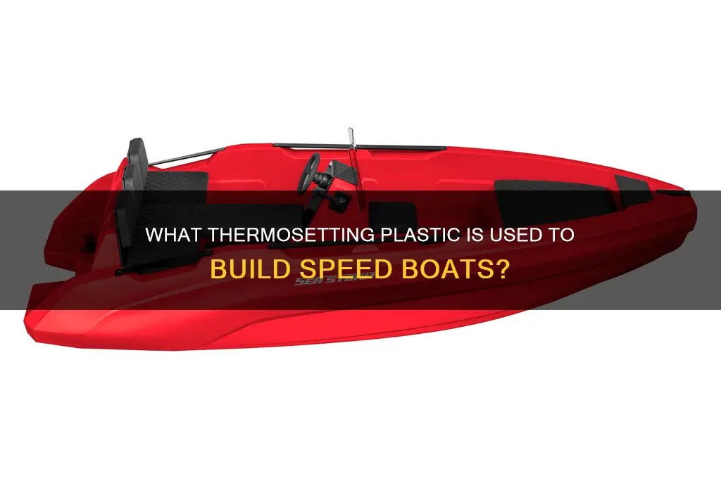 what thermosetting plastic is a speed boat made from