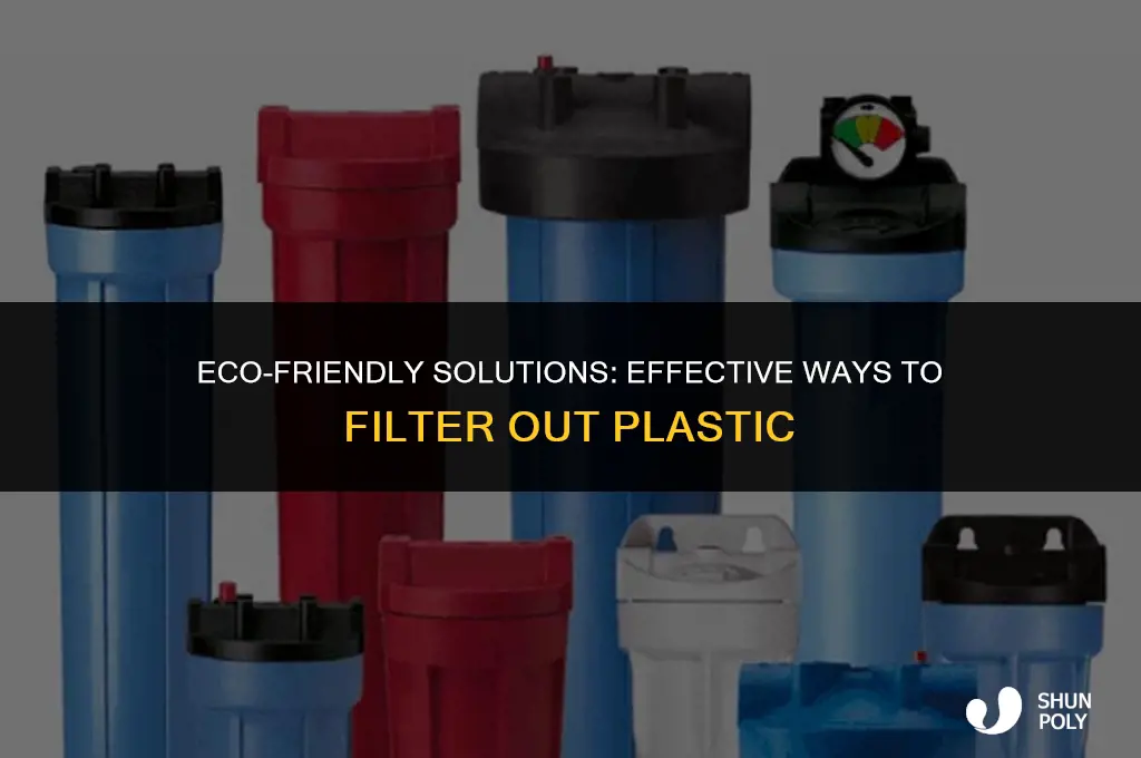 what things will filter out plastic